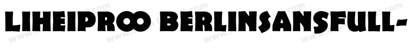 LiheiPro BerlinSansFull字体转换